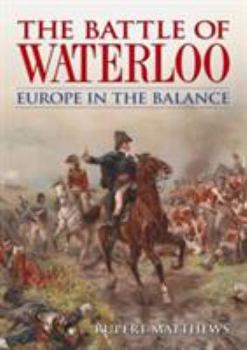 Paperback The Battle of Waterloo Europe in the Balance Book