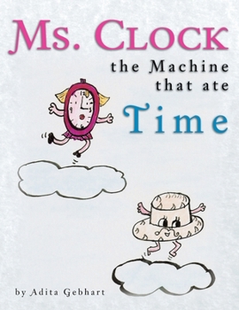 Paperback Ms. Clock, the Machine That Ate Time Book