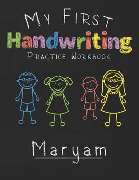 Paperback My first Handwriting Practice Workbook Maryam: 8.5x11 Composition Writing Paper Notebook for kids in kindergarten primary school I dashed midline I Fo Book