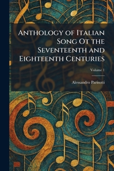 Anthology of Italian Song Ot the Seventeenth and Eighteenth Centuries