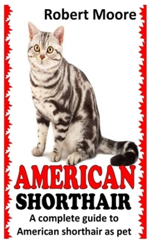 Paperback American Shorthair: A Complete Guide to American Shorthair as Pet Book