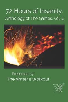 Paperback 72 Hours of Insanity: Anthology of the Games: Volume 4 Book