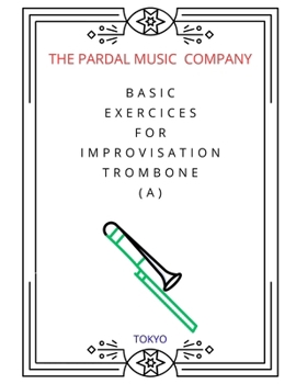 Paperback Basic Exercices for Improvisation Trombone (A): Tokyo Book