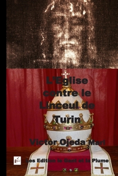 L'Eglise Contre Le Linceul de Turin
