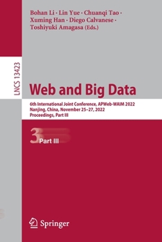 Paperback Web and Big Data: 6th International Joint Conference, Apweb-Waim 2022, Nanjing, China, November 25-27, 2022, Proceedings, Part III Book