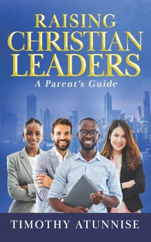 Paperback Raising Christian Leaders: A Parent's Guide Book