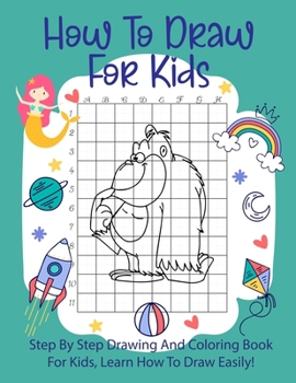 Paperback How To Draw For Kids: Step By Step Drawing Animals With Graph Book and Coloring Book For Kids To Learn Draw Animals For Kids 6-12 Book