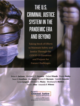 Paperback U.S. Criminal Justice System in the Pandemic Era and Beyond: Taking Stock of Efforts to Maintain Safety and Justice Through the Covid-19 Pandemic and Book