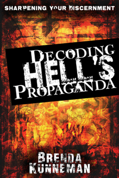 Paperback Decoding Hell's Propaganda: Sharpening Your Discernment Book