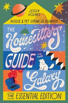 Paperback The Housesitter's Guide to the Galaxy: The Essential Edition: The Essential Edition Book