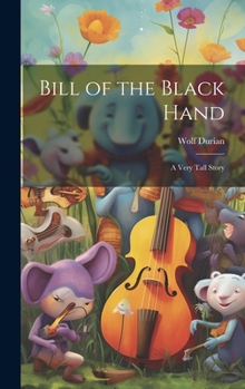 Hardcover Bill of the Black Hand: A Very Tall Story Book
