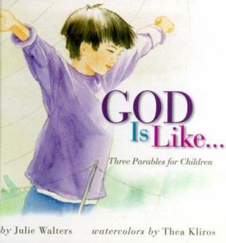 Hardcover God Is Like...: Three Parables for Children Book