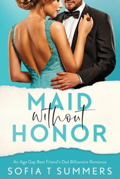 Paperback Maid without Honor: An Age Gap, Best Friend's Dad, Billionaire Romance Book