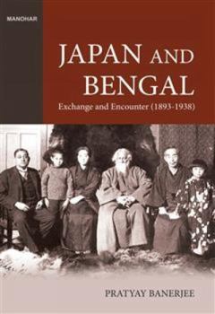 Hardcover Japan and Bengal: Exchange and Encounter 1893-1938 Book