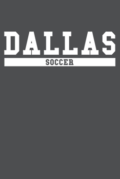 Dallas Soccer: American Campus Sport Lined Journal Notebook