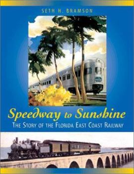 Hardcover Speedway to Sunshine: The Story of the Florida East Coast Railway Book