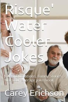 Paperback Risque" Water Cooler Jokes: Jokes, Qoutations and Funny Stories Book