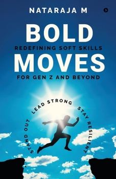 Paperback Bold Moves: Redefining Soft Skills for Gen Z and Beyond Book