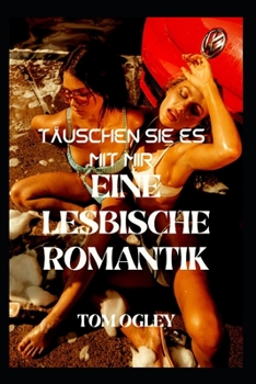 T?usche Es Mit Mir VOR: Eine Lesbische Romanze