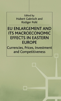 Hardcover EU Enlargement and Its Macroeconomic Effects in Eastern Europe: Currencies, Prices, Investment and Competitiveness Book