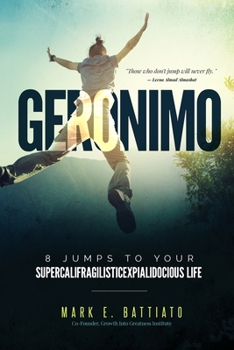 Paperback Geronimo: 8 Jumps to Your Supercalifragilisticexpialidocious Life Book