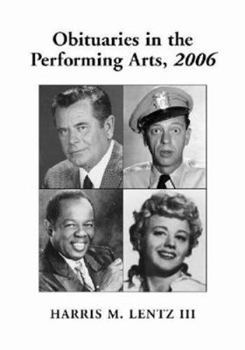 Paperback Obituaries in the Performing Arts, 2006: Film, Television, Radio, Theatre, Dance, Music, Cartoons and Pop Culture Book