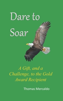 Paperback Dare to Soar: A Gift, and a Challenge, to the Gold Award Recipient Book