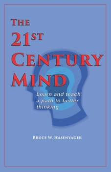 Paperback The 21st-Century Mind: Learn and teach a path to better thinking Book