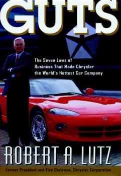 Hardcover Guts: The Seven Laws of Business That Made Chrysler the World's Hottest Car Company Book