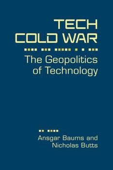Hardcover Tech Cold War: The Geopolitics of Technology (Studies in Technology and Security: Innovation, Impact, and Governance) Book