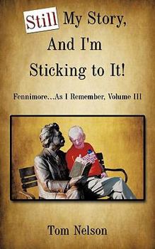 Paperback Still My Story, And I'm Sticking to It!: Fennimore...As I Remember, Volume III Book
