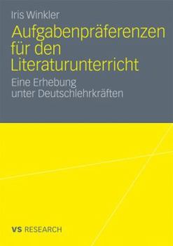 Paperback Aufgabenpräferenzen Für Den Literaturunterricht: Eine Erhebung Unter Deutschlehrkräften [German] Book