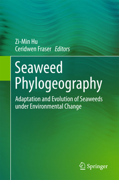 Seaweed Phylogeography: Adaptation and Evolution of Seaweeds under Environmental Change