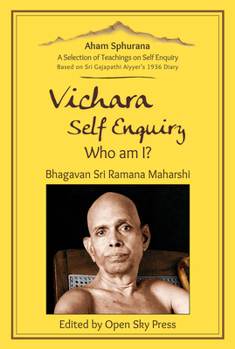 Vichara – Self Enquiry, Who am I? : A Selection of Self Enquiry Teachings