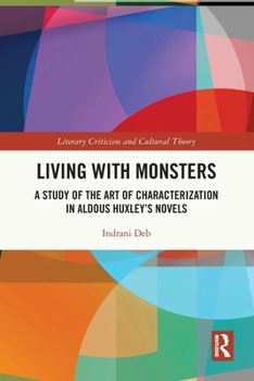 Paperback Living with Monsters: A Study of the Art of Characterization in Aldous Huxley's Novels Book