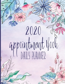 2020 Appointment Book: Daily Planner With Hourly Schedule (15 Minutes Interval)