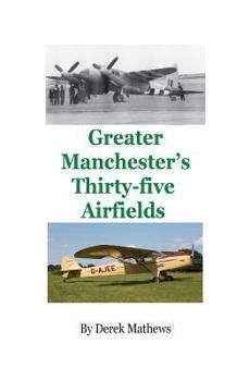 Paperback Greater Manchester's Thirty five Airfields Book