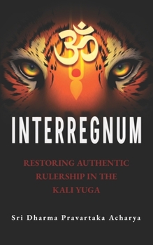 Paperback Interregnum: Restoring Authentic Rulership in the Kali Yuga Book