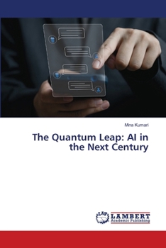The Quantum Leap: AI in the Next Century