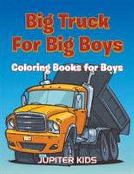 Paperback Big Trucks For Big Boys: Coloring Books Boy Book
