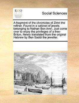 A fragment of the chronicles of Zimri the refiner. Found in a cabinet of jewels belonging to Nathan Ben Amri. Just come over to enjoy the privileges ... original Hebrew by Ben Saddi the jeweller.
