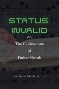 STATUS: INVALID: or, The Confessions of Father Novak