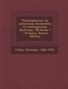 Paperback Philosophorum de Antinomia Necessitatis Et Contingentiae Doctrinae. Particula 1 [Latin] Book