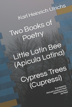 Paperback Two Books of Poetry Little Latin Bee Cypress Trees: Apicula Latina Cupressi Book