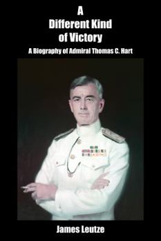 Paperback A Different Kind of Victory: A Biography of Admiral Thomas C. Hart Book