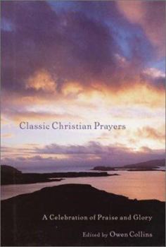 Hardcover Classic Christian Prayers: A Celebration of Praise and Glory Book