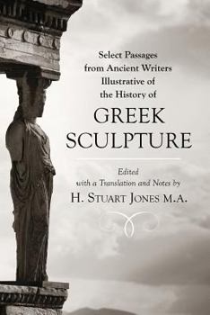 Paperback Select Passages from Ancient Writers: Illustrative of the History of Greek Sculpture Book
