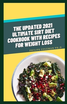 Paperback The Updated 2021 Ultimate Sirt Diet Cookbook with Recipes for Weight Loss Book