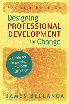 Paperback Designing Professional Development for Change: A Guide for Improving Classroom Instruction Book