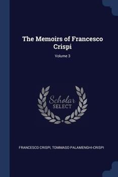 Paperback The Memoirs of Francesco Crispi; Volume 3 Book